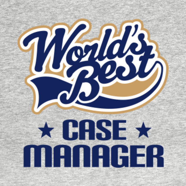 Case Manager Appreciation Gift Case Manager TShirt TeePublic